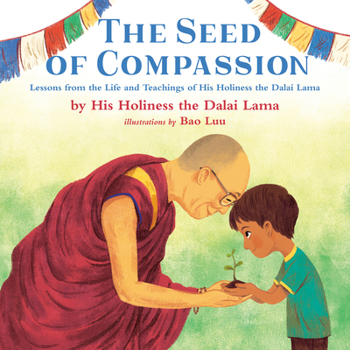 Hardcover The Seed of Compassion: Lessons from the Life and Teachings of His Holiness the Dalai Lama Book