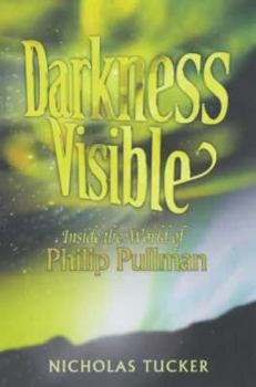 Paperback Darkness Visible: Inside the World of Philip Pullman Book