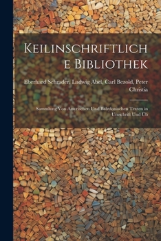 Paperback Keilinschriftliche Bibliothek: Sammlung von Assyrischen und Babylonischen Texten in Umschrift und Üb Book