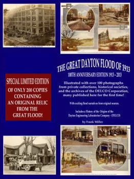 Perfect Paperback The Great Dayton Ohio Flood of 1913 - 100th Anniversary Edition 1913 - 2013 Limited Edition of 200 Containing an Original Relic from the Great Flood! Book