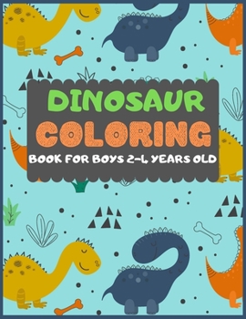 Paperback Dinosaur Colouring Book For Boys 2-4 years old: A dinosaur colouring activity book for kids. Great dinosaur activity gift for little children. Fun Eas Book