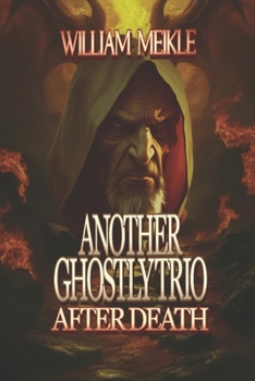 Another Ghostly Trio: Three Ghost Stories (The William Meikle Chapbook Collection)
