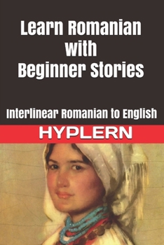 Paperback Learn Romanian with Beginner Stories: Interlinear Romanian to English Book