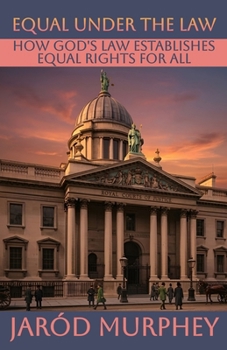 Paperback Equal Under the Law: How God's Law Establishes Equal Rights for All Book