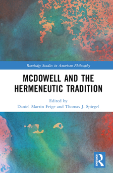 Hardcover McDowell and the Hermeneutic Tradition Book