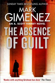 The Absence of Guilt - Book #3 of the Scott Fenney