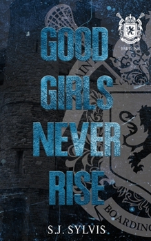 Paperback Good Girls Never Rise: A Dark Boarding School Romance (Special Edition) Book