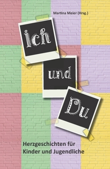 Paperback Ich und Du: Herzgeschichten für Kinder und Jugendliche [German] Book