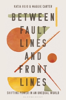 Hardcover Between Fault Lines and Front Lines: Shifting Power in an Unequal World Book