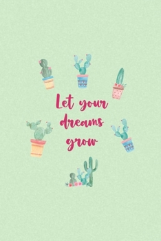 Paperback Let Your Dreams Grow: All Purpose 6x9 Blank Lined Notebook Journal Way Better Than A Card Trendy Unique Gift Green Texture Succulents Book