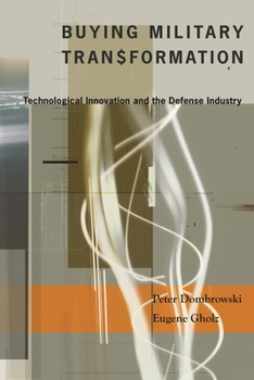 Hardcover Buying Military Transformation: Technological Innovation and the Defense Industry Book
