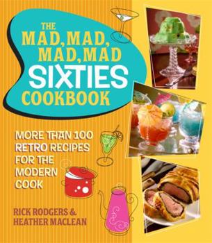 Hardcover The Mad, Mad, Mad, Mad Sixties Cookbook: More Than 100 Retro Recipes for the Modern Cook Book