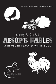 Paperback Baby's First Aesop's Fables: A Newborn Black & White Book: 22 Short Verses, The Ants and the Grasshopper, The Fox and the Crane, The Boy Who Cried [Large Print] Book