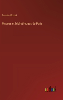 Hardcover Musées et bibliothèques de Paris [French] Book