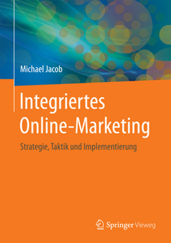 Hardcover Integriertes Online-Marketing: Strategie, Taktik Und Implementierung [German] Book