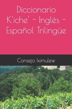 Paperback Diccionario K'iche' - Inglés - Español Trilingüe [Spanish] Book