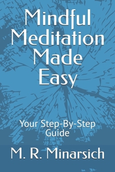 Paperback Mindful Meditation Made Easy: Your Step-By-Step Guide Book