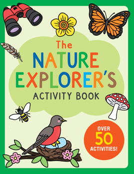 Paperback The Nature Explorer's Activity Book: Over 50 Activities! Book