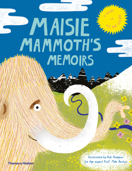 Hardcover Maisie Mammoth's Memoirs: A Guide to Ice Age Celebs Book