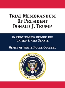 Hardcover Trial Memorandum Of President Donald J. Trump: In Proceedings Before The United States Senate Book