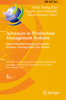 Advances in Production Management Systems. Smart Manufacturing and Logistics Systems: Turning Ideas into Action: IFIP WG 5.7 International Conference, ... and Communication Technology, 663)