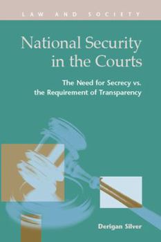 Hardcover National Security in the Courts: The Need for Secrecy vs. the Requirement of Transparency Book