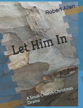 Paperback Let Him In: A Small Church Christmas Drama Book