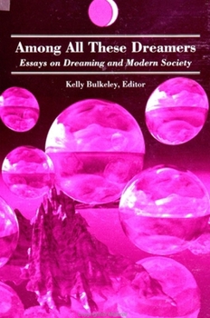 Paperback Among All These Dreamers: Essays on Dreaming and Modern Society Book