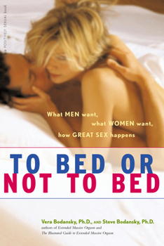 Paperback To Bed or Not to Bed: What Men Want, What Women Want, How Great Sex Happens Book