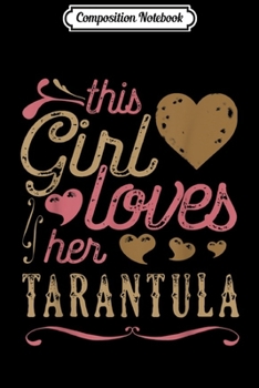 Composition Notebook: Tarantula - This Girl Loves Her Tarantula  Journal/Notebook Blank Lined Ruled 6x9 100 Pages