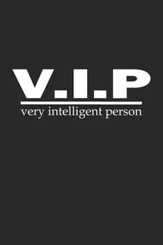 V.I.P Very Intelligent Person: Notebook, Journal with Funny Saying| dot grid | 6x9 | 120 pages