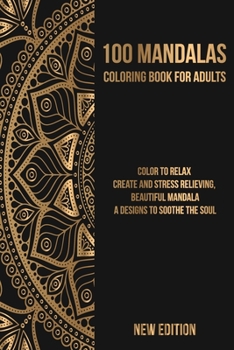 Mandala Coloring Book: Color to Relax, Create and Stress Relieving, Beautiful Mandala, A Designs to Soothe the Soul
