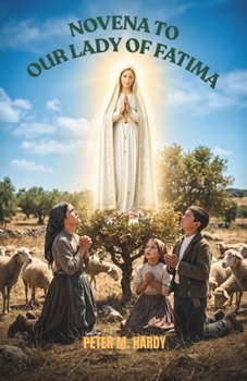 Novena to Our Lady of Fátima: When Life Feels Loud, Return to Peace in Nine Days