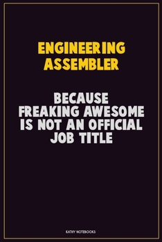 Paperback Engineering assembler, Because Freaking Awesome Is Not An Official Job Title: Career Motivational Quotes 6x9 120 Pages Blank Lined Notebook Journal Book
