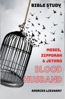 Paperback The Blood Husband: The undiscovered story of Moses, Zipporah & Jethro Book