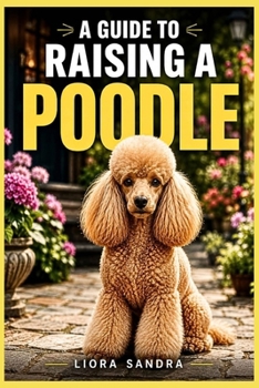 Paperback A Guide to Raising a Poodle Book