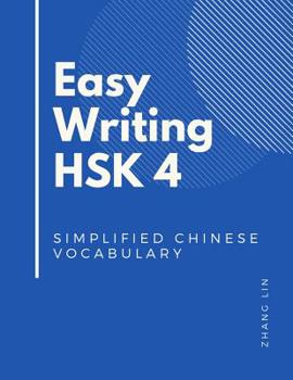 Paperback Easy Writing HSK 4 Simplified Chinese Vocabulary: Be Ready for the new Chinese Proficiency Tests with this HSK level 4 complete guide books. Quick to Book