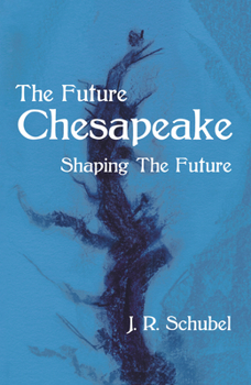 Hardcover The Future Chesapeake: Shaping the Future Book