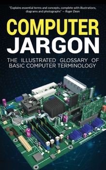 Paperback Computer Jargon: The Illustrated Glossary of Basic Computer Terminology Book