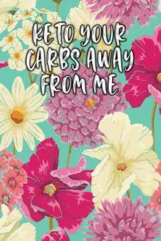 Paperback Keto Your Carbs Away from Me: Lined Diary Book