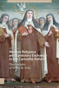 Hardcover Women Religious and Epistolary Exchange in the Carmelite Reform: The Disciples of Teresa de Avila Book