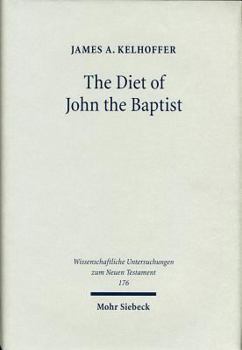 Hardcover The Diet of John the Baptist: Locusts and Wild Honey in Synoptic and Patristic Interpretation Book
