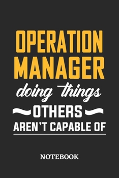 Operation Manager Doing Things Others Aren't Capable of Notebook: 6x9 inches - 110 dotgrid pages • Greatest Passionate Office Job Journal Utility • Gift, Present Idea