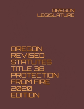 Paperback Oregon Revised Statutes Title 38 Protection from Fire 2020 Edition Book