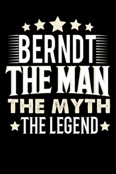 Paperback Notizbuch: Berndt The Man The Myth The Legend (120 gepunktete Seiten als u.a. Tagebuch, Reisetagebuch oder Projektplaner f?r Vate [German] Book
