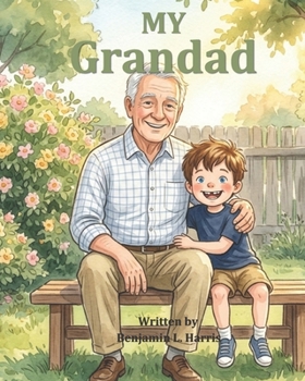 My Grandad: A Children's Book About the Greatest Grandad in the World