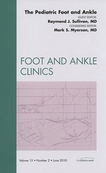 Hardcover The Pediatric Foot and Ankle, an Issue of Foot and Ankle Clinics: Volume 15-2 Book