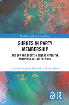 Hardcover Surges in Party Membership: The Snp and Scottish Greens After the Independence Referendum Book