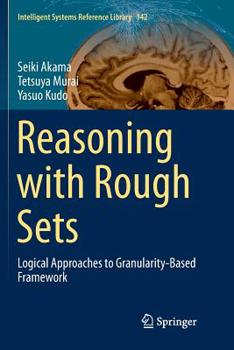 Paperback Reasoning with Rough Sets: Logical Approaches to Granularity-Based Framework Book