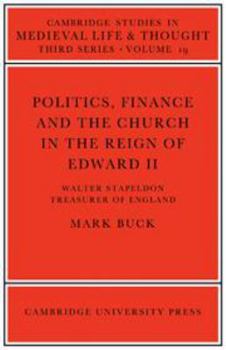 Politics, Finance and the Church in the Reign of Edward II - Book  of the Cambridge Studies in Medieval Life and Thought: Third Series